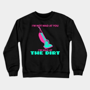 Mad At The Dirt - Vac 2 Crewneck Sweatshirt